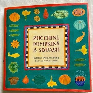 Zucchini, Pumpkins & Squash Cookbook